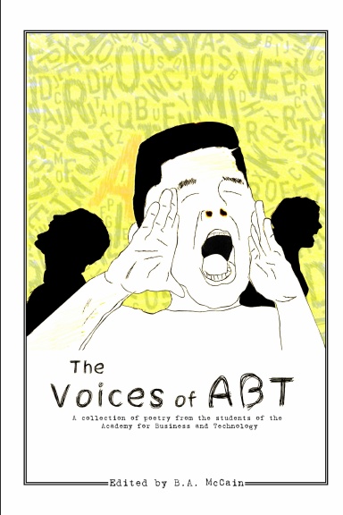 The Voices of ABT: A collection of poetry from the students of the Academy for Business and Technology