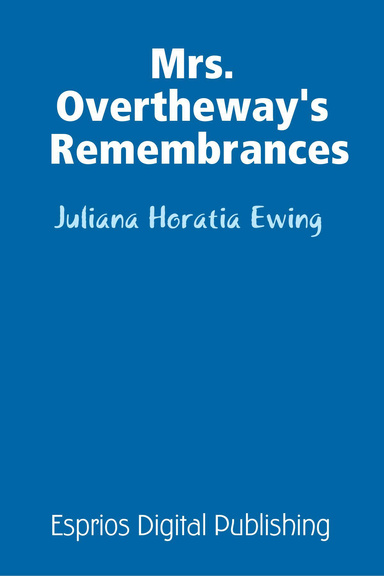Mrs. Overtheway's Remembrances