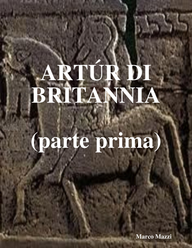 Artúr di Britannia (parte prima)
