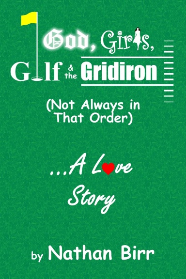 God, Girls, Golf & the Gridiron (Not Always in That Order) . . . A Love Story