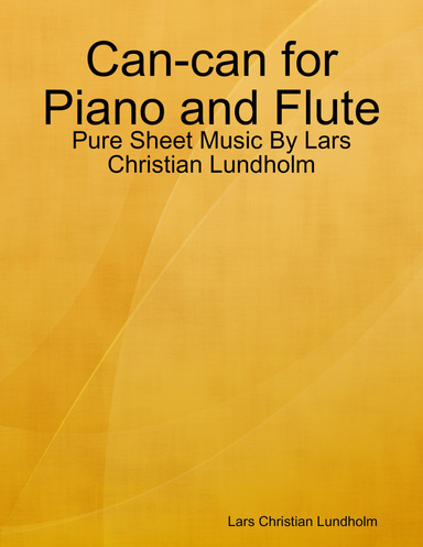 Can-can for Piano and Flute - Pure Sheet Music By Lars Christian Lundholm