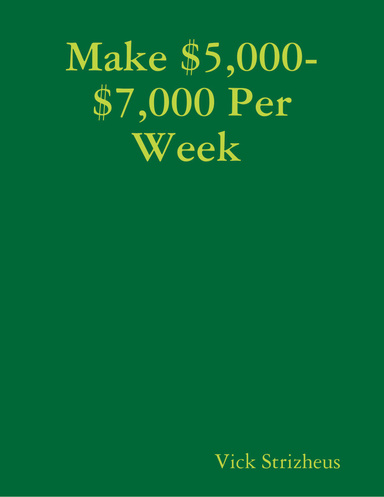 Make $5,000-$7,000 Per Week