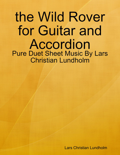 the Wild Rover for Guitar and Accordion - Pure Duet Sheet Music By Lars Christian Lundholm