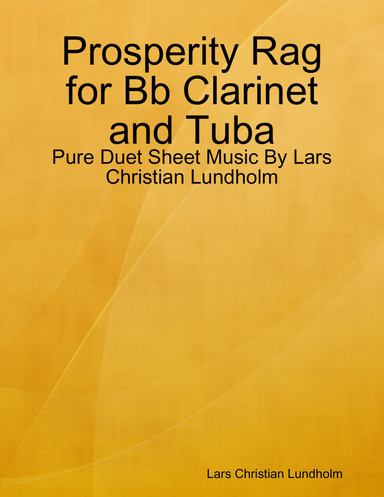 Prosperity Rag for Bb Clarinet and Tuba - Pure Duet Sheet Music By Lars Christian Lundholm