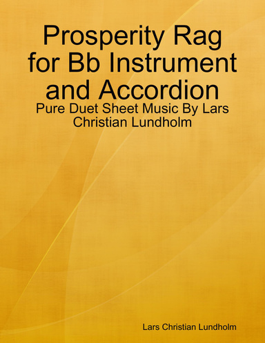 Prosperity Rag for Bb Instrument and Accordion - Pure Duet Sheet Music By Lars Christian Lundholm