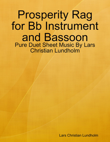 Prosperity Rag for Bb Instrument and Bassoon - Pure Duet Sheet Music By Lars Christian Lundholm