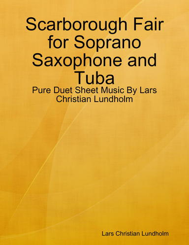 Scarborough Fair for Soprano Saxophone and Tuba - Pure Duet Sheet Music By Lars Christian Lundholm