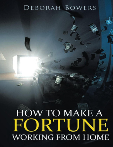 How to Make a Fortune Working from Home