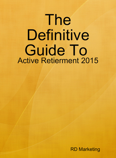 The Definitive Guide To : Active Retierment 2015