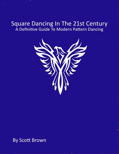 Square Dancing In The 21st Century, A Definitive Guide to Modern Pattern Dancing