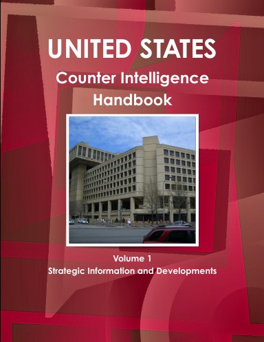 US Counter Intelligence Handbook Volume 1 Strategic Information and Developments
