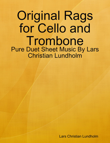 Original Rags for Cello and Trombone - Pure Duet Sheet Music By Lars Christian Lundholm