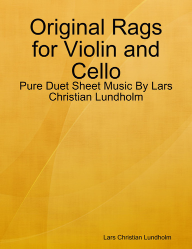 Original Rags for Violin and Cello - Pure Duet Sheet Music By Lars Christian Lundholm
