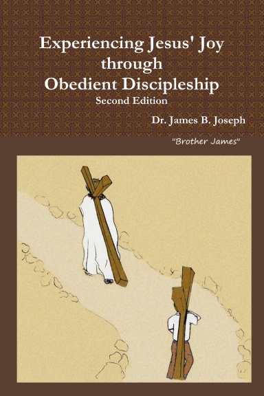 Experiencing Jesus' Joy through Obedient Discipleship: Second Edition