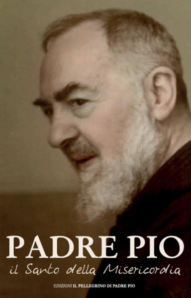 Padre Pio - Il Santo della Misericordia