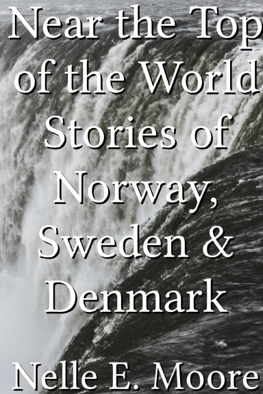Near the Top of the World Stories of Norway, Sweden & Denmark