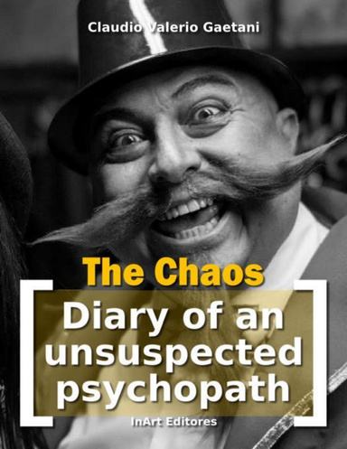 The Chaos - [Diary of an Unsuspected Psychopath]