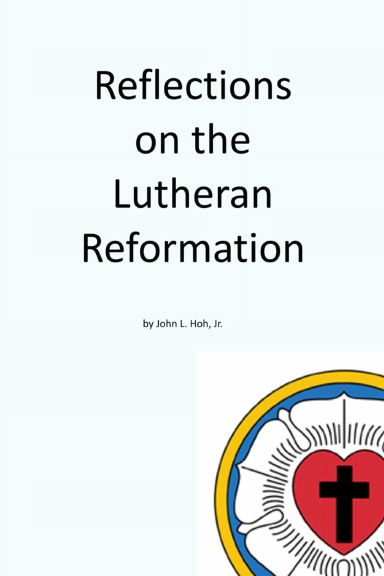 Reflections On the Lutheran Reformation