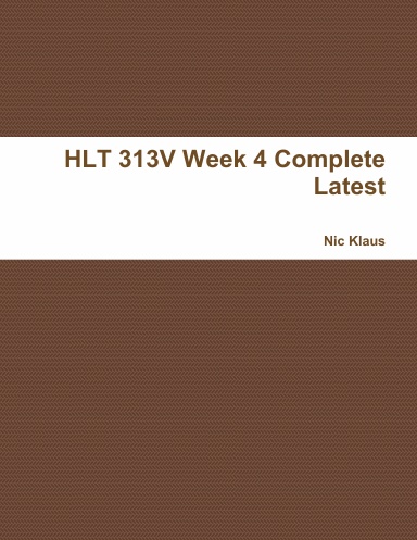 HLT 313V Week 4 Complete Latest