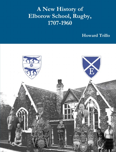 A New History of Elborow School, Rugby, 1707-1960
