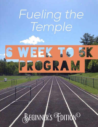 Fueling the Temple 6 Week to 5K Program