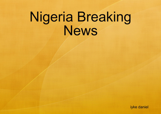 Nigeria Breaking News