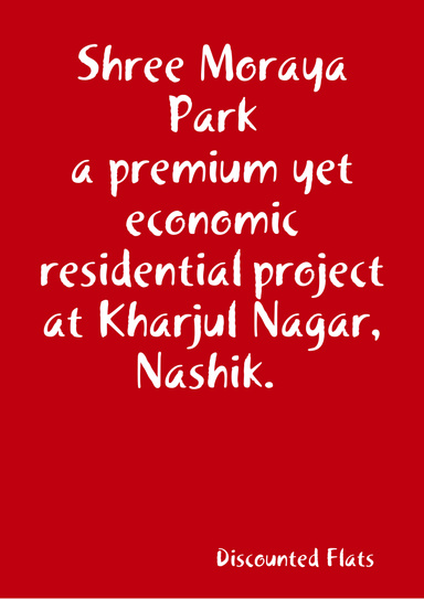 Shree Moraya Park a premium yet economic residential project at Kharjul Nagar, Nashik.