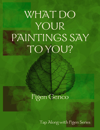 WHAT DO YOUR PAINTINGS SAY TO YOU?