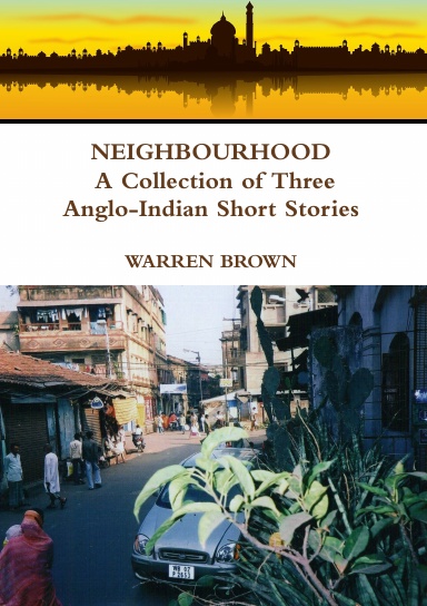 Neighbourhood: A Collection of Three Anglo-Indian Short Stories