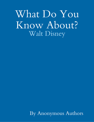 What Do You Know About?: Walt Disney