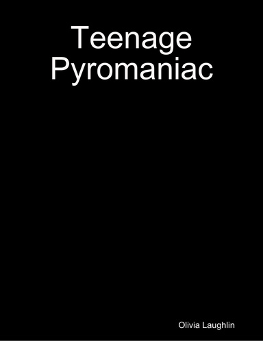 Teenage Pyromaniac