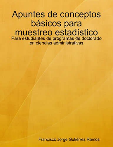 Apuntes de conceptos básicos para muestreo estadístico: Para estudiantes de programas de doctorado en ciencias administrativas