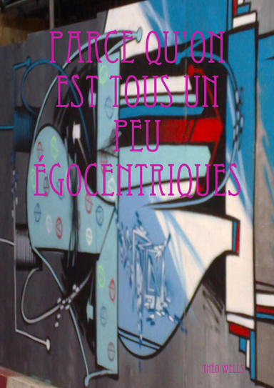 Parce qu'on est tous un peu égocentriques