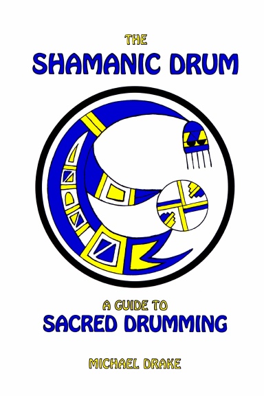 The Shamanic Drum: A Guide to Sacred Drumming (Paperback)