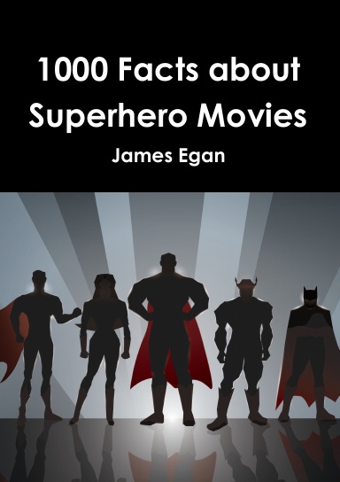 1000 Facts about Superhero Movies