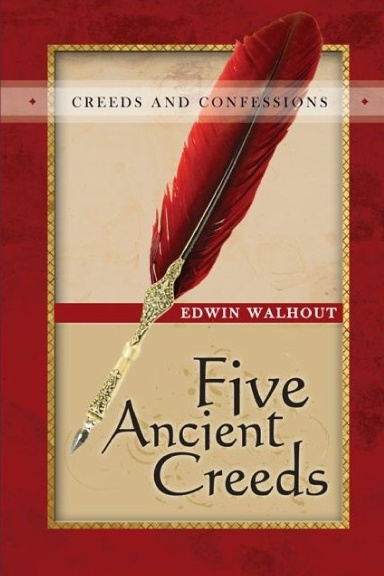 Five Ancient Creeds: A Pastoral and Theological Critique