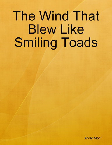 The Wind That Blew Like Smiling Toads