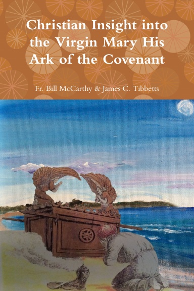 The Virgin Mary His Ark of the Covenant