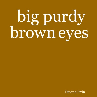 big purdy brown eyes