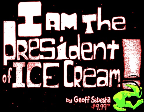 I Am the President of Ice Cream!