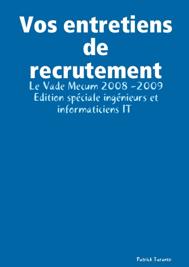 Vos entretiens de recrutement : Le Vade Mecum 2008 -2009