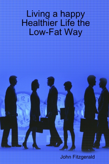 Living a happy Healthier Life the Low-Fat Way