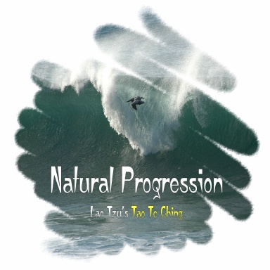 Natural Progression: The Tao Te Ching