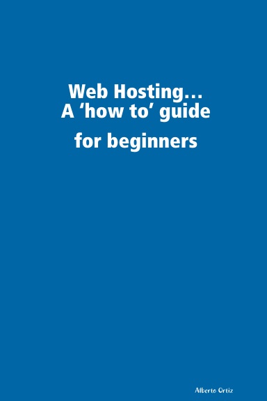 Web Hosting…A ‘how to’ guide for beginners