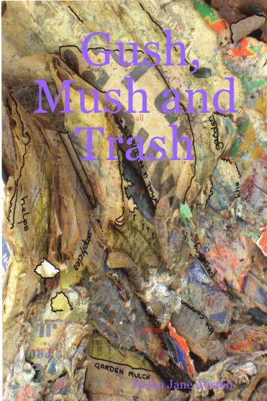 Gush, Mush and Trash