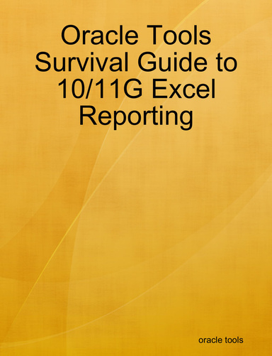 Oracle Tools Survival Guide to 10/11G Excel Reporting