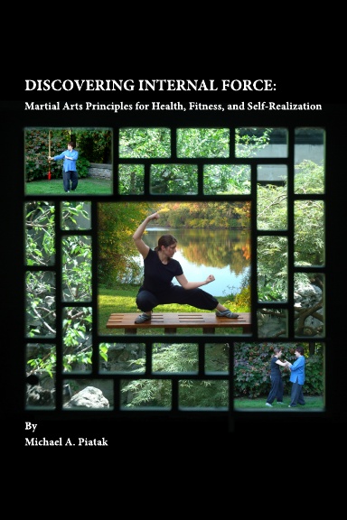 Discovering Internal Force: Martial Arts Principles for Health, Fitness, and Self-Realization