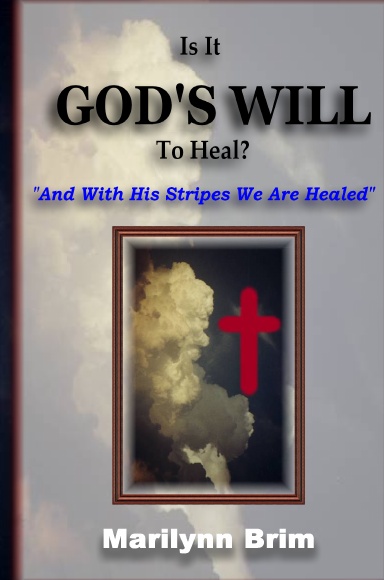 Is It God's Will To Heal?