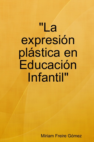 "La expresión plástica en Educación Infantil"