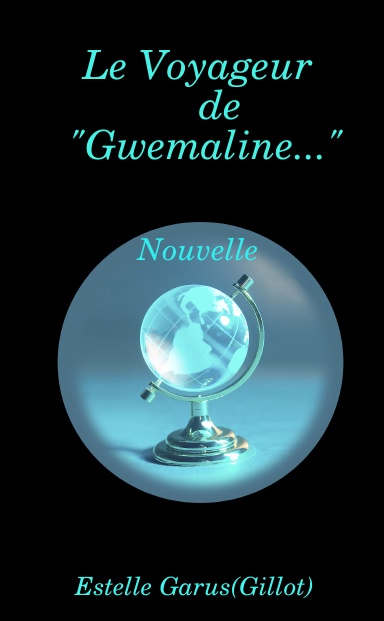 "Gwemaline..." Nouvelle      "Le voyageur"